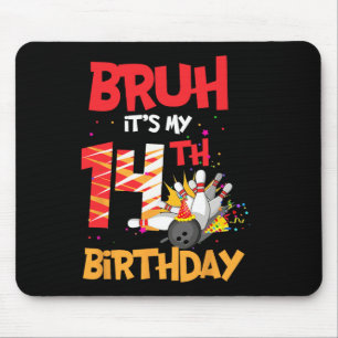 Bruh It's My 14th Birthday Boy 14 Year Old Bowling Mouse Pad
