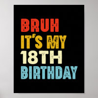 Bruh It's My 18th Birthday 18 Years Old Funny