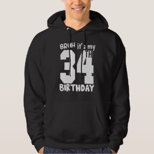 Bruh it's my 34th Birthday Matching 34th Birthday Hoodie