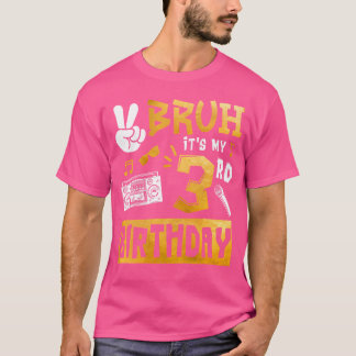 Bruh Its My 3Rd Birthday 3 Year Old Bday Theme Hip T-Shirt