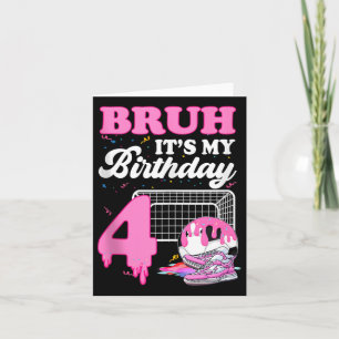 Bruh Its My 4th Birthday Soccer Ice Cream Drip The Card