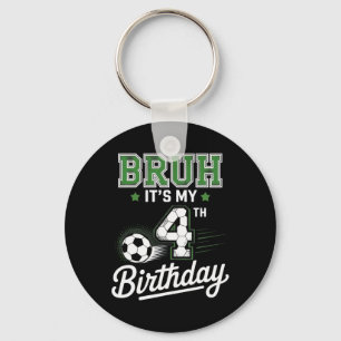 Bruh It's My 4th Birthday Soccer Kids Funny Party Key Ring