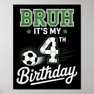 Bruh It's My 4th Birthday Soccer Kids Funny Party Poster