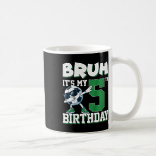 Bruh It's My 5th Birthday Boy Soccer Footbyll 5 Ye Coffee Mug