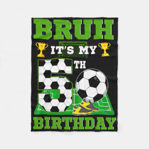 Bruh It's My 5th Birthday Boy Soccer Theme Party Fleece Blanket