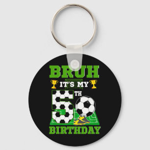 Bruh It's My 5th Birthday Boy Soccer Theme Party Key Ring