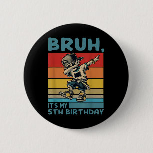 Bruh Its My 5th Birthday Dabbing B-day Boy 5 Years 6 Cm Round Badge