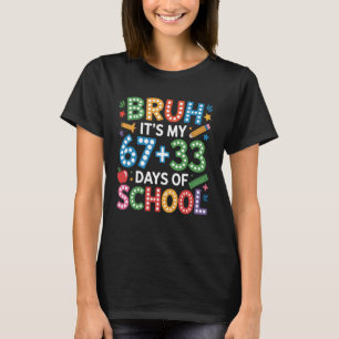 Bruh Its My 67+33 100 Days of School Funny Boys Si T-Shirt