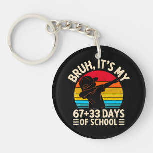 Bruh Its My 67 33 Days Of School 100th Day Key Ring