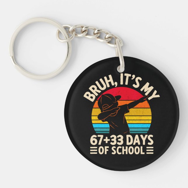 Bruh Its My 67 33 Days Of School 100th Day Key Ring (Front)