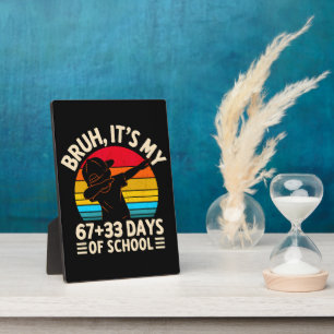 Bruh Its My 67 33 Days Of School 100th Day Plaque