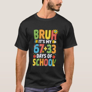 Bruh Its My 67 33 Days of School 100th Day Teacher T-Shirt