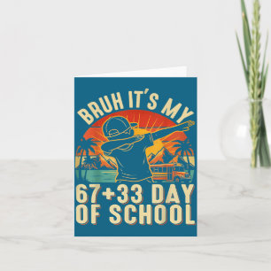 Bruh Its My 67 33 Days Of School Boys 100th Day 67 Card