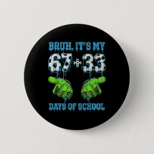 Bruh Its My 67 33 Days Of School Soccer Boys Kids  6 Cm Round Badge