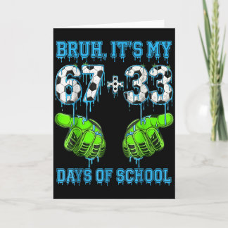 Bruh Its My 67 33 Days Of School Soccer Boys Kids  Card