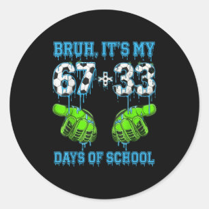 Bruh Its My 67 33 Days Of School Soccer Boys Kids  Classic Round Sticker