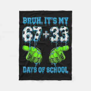 Bruh Its My 67 33 Days Of School Soccer Boys Kids  Fleece Blanket