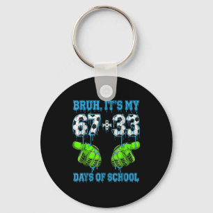 Bruh Its My 67 33 Days Of School Soccer Boys Kids Key Ring