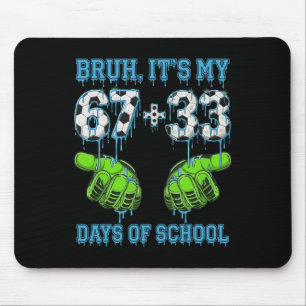 Bruh Its My 67 33 Days Of School Soccer Boys Kids Mouse Pad