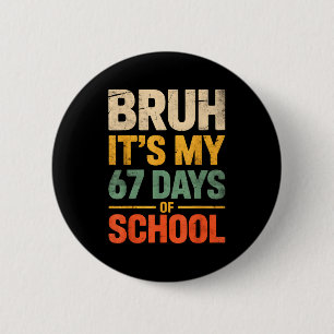 Bruh It's My 67 Days Of School Funny 6 7 Meme Boys Cm Round Badge