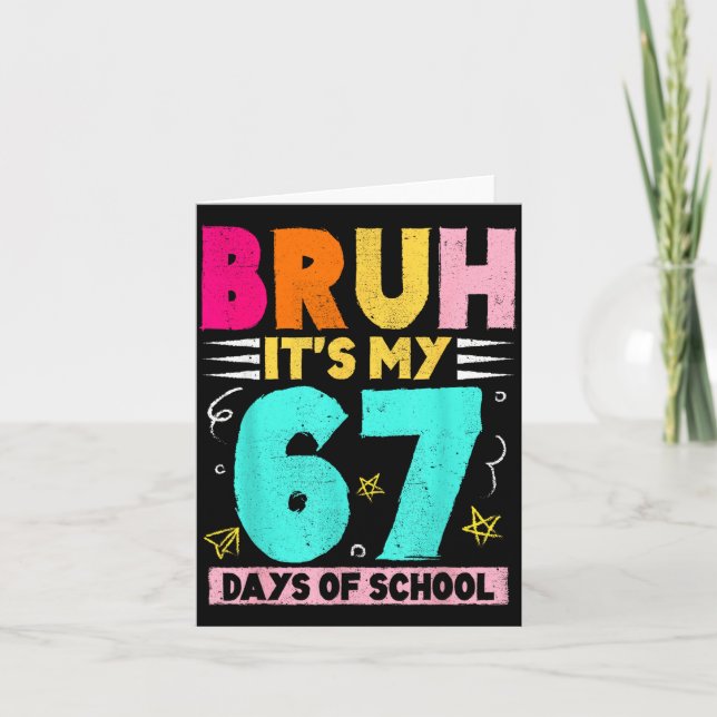 Bruh Its My 67 Days Of School Funny Design Boy Gir Card (Front)