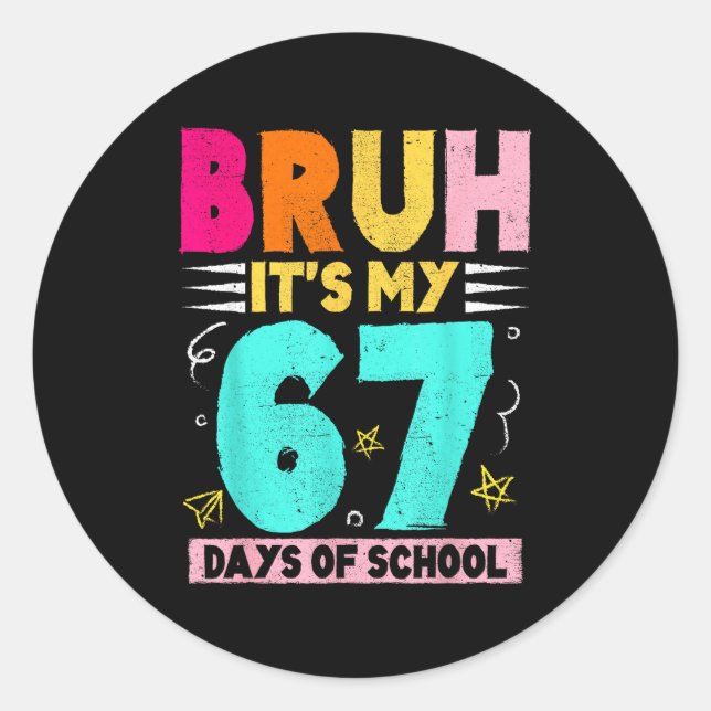 Bruh Its My 67 Days Of School Funny Design Boy Gir Classic Round Sticker (Front)