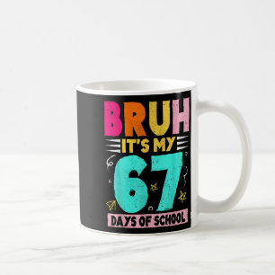 Bruh Its My 67 Days Of School Funny Design Boy Gir Coffee Mug