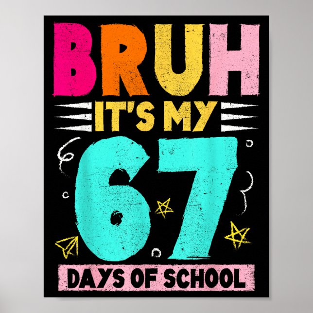 Bruh Its My 67 Days Of School Funny Design Boy Gir Poster (Front)