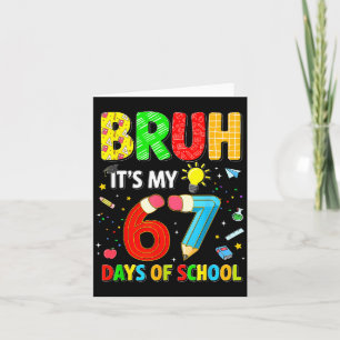 Bruh It's My 67 Days Of School Funny Meme Boy Girl Card