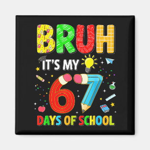 Bruh It's My 67 Days Of School Funny Meme Boy Girl Magnet