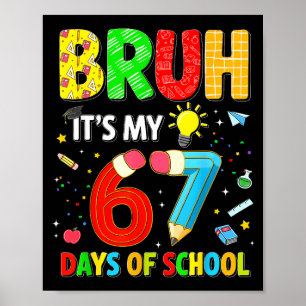 Bruh It's My 67 Days Of School Funny Meme Boy Girl Poster