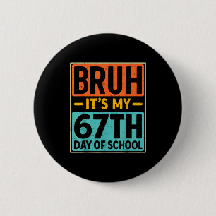 Bruh It's My 67 Days Of School Six Seven Meme Stud 6 Cm Round Badge
