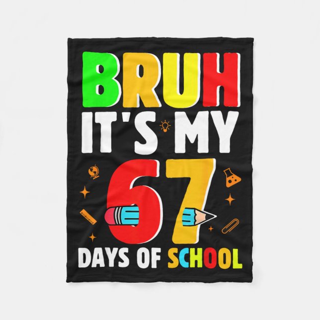 Bruh It's My 67 Days Of School Teachers Students S Fleece Blanket (Front)