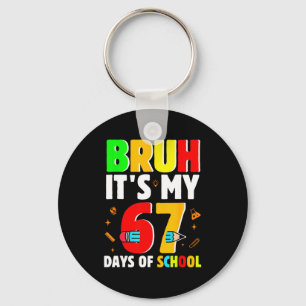 Bruh It's My 67 Days Of School Teachers Students S Key Ring