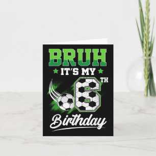 Bruh Its My 6th Birthday Boy Sport Fan 6 Year Old  Card