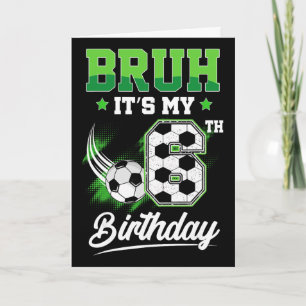 Bruh It's My 6th Birthday Boy Sport Fan 6 Year Old Card