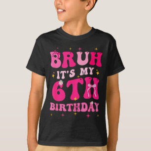 Bruh Its My 6th Birthday Pink 6 Year Old Coquette  T-Shirt