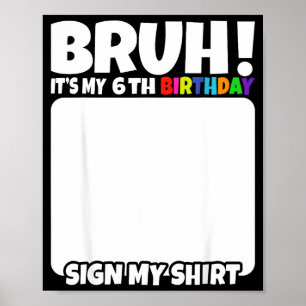 Bruh Its My 6th Birthday Sign My Shirt 6 Years Old