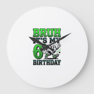 Bruh Its My 6th Birthday Soccer Boy Large Clock