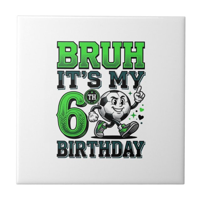 Bruh Its My 6th Birthday Soccer Boy Tile (Front)