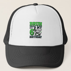 Bruh Its My 6th Birthday Soccer Boy Trucker Hat
