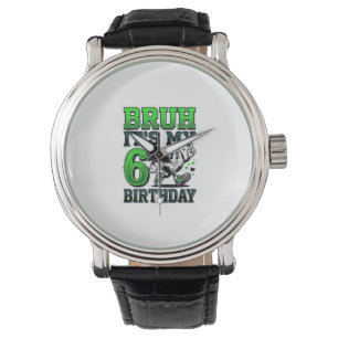 Bruh Its My 6th Birthday Soccer Boy Watch
