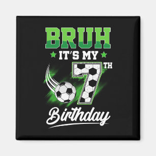 Bruh It's My 7th Birthday Boy Sport Fan 7 Year Old Magnet