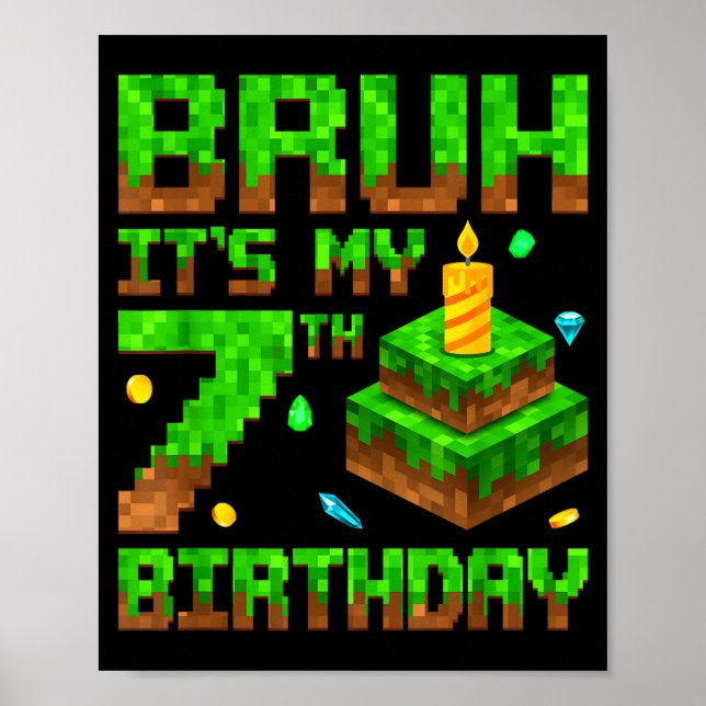 Bruh It's My 7th Birthday Game Xel 7 Year Old Bday Poster (Front)