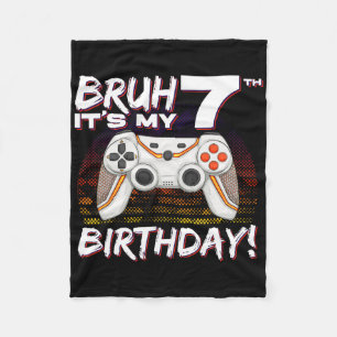 Bruh It's My 7th Birthday Video Game 7th Birthday  Fleece Blanket
