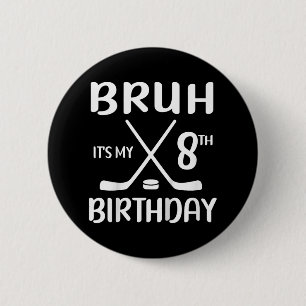 Bruh Its My 8th Birthday 8 Year Old Hockey Player  6 Cm Round Badge