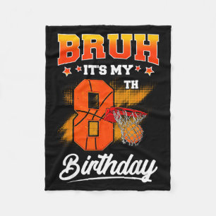 Bruh Its My 8th Birthday Baller Basketball 8 Year  Fleece Blanket