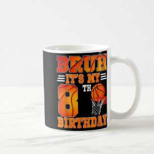 Bruh Its My 8th Birthday Basketball Theme 8 Years Coffee Mug