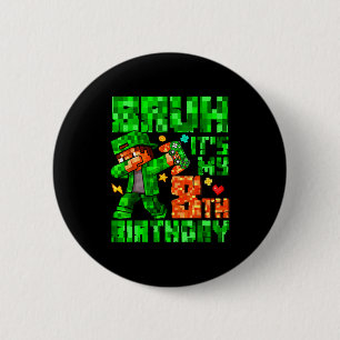 Bruh It's My 8th Birthday Boy Game Xel 8 Years Old 6 Cm Round Badge