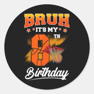 Bruh It's My 8th Birthday Ller Sketll 8 Year Old K Classic Round Sticker